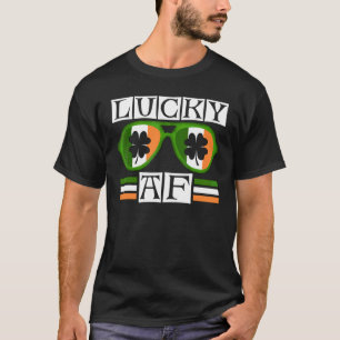 Lucky Af Green Sunglasses Shamrocks Funny St Patri T-Shirt