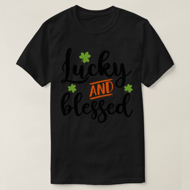 Lucky And Blessed 1 T-Shirt (Design Front)