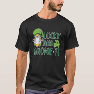 Lucky And I Gnome It St Patricks Paddys Day Appare T-Shirt