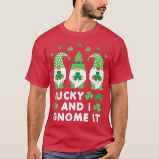 Lucky and I Gnome it St  T-Shirt