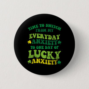 Lucky Anxiety St Patricks Day Funny Shamrock Clove 6 Cm Round Badge