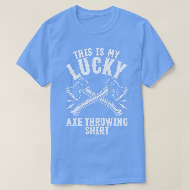 Lucky Axe Throwing Shirt Funny Hatchet (Design Front)