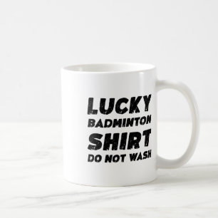 Lucky Badminton Shirt Do Not Wash  Coffee Mug
