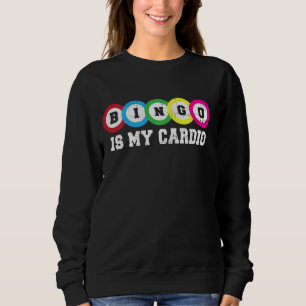 Lucky Bingo Game Players Quote - Cardio Exercise J Sweatshirt