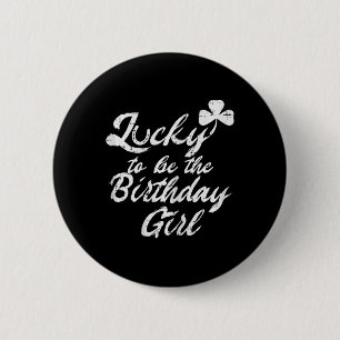 Lucky Birthday Girl Shamrock Born On St Patricks D 6 Cm Round Badge