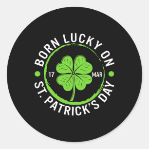 Lucky Born On St. Patrick's Day March 17 Irish Bir Classic Round Sticker