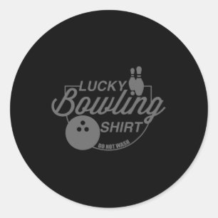 Lucky Bowling Do Not Wash Fun Quote For Bowlers Classic Round Sticker