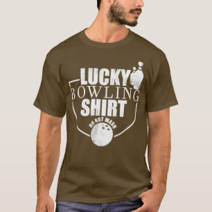 Lucky Bowling Do Not Wash Funny Tenpin T T-Shirt