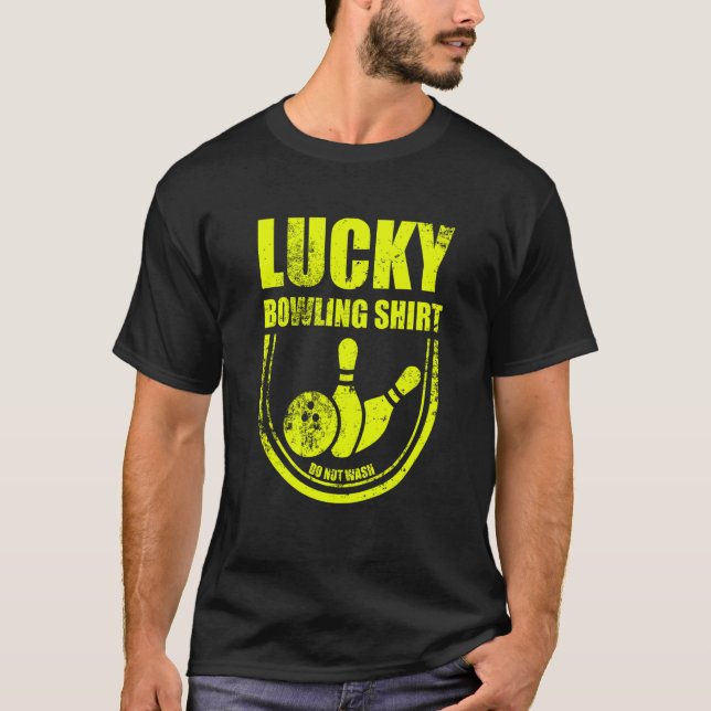 Lucky Bowling Do Not Wash Quote For Bowlers  30 T-Shirt (Front)