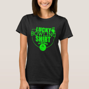 Lucky Bowling  Do Not Wash  Quote For Bowlers  4 T-Shirt