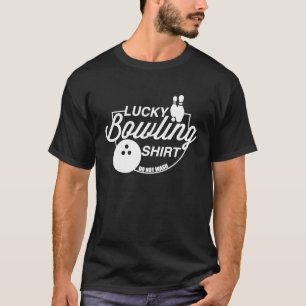 Lucky Bowling  Do Not Wash  Quote For Bowlers  5 T-Shirt