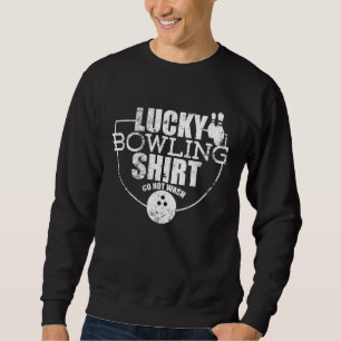 Lucky Bowling Funny For Bowlers Sweatshirt