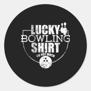 Lucky Bowling Shirt Do Not Wash Funny Quote For Bo Classic Round Sticker