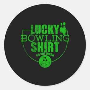 Lucky Bowling Shirt Do Not Wash Funny Quote For Bo Classic Round Sticker