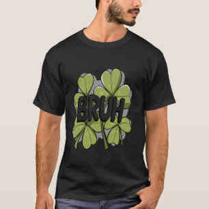 Lucky Bruh Festive Clover Vibes St. Paddyu2019s Da T-Shirt