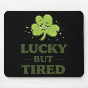 Lucky But Tired Funny Exhausted Clover St Patricks Mouse Mat