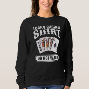 Lucky Casino Do Not Wash Gambling Poker Sweatshirt