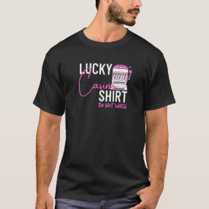 Lucky Casino Shirt Do Not Wash Slot Machine Gambli