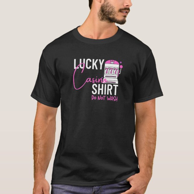 Lucky Casino Shirt Do Not Wash Slot Machine Gambli (Front)
