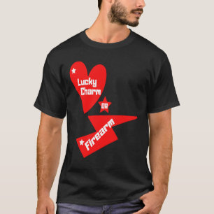 Lucky Charm Or Firearm A slogan for all legal gun T-Shirt