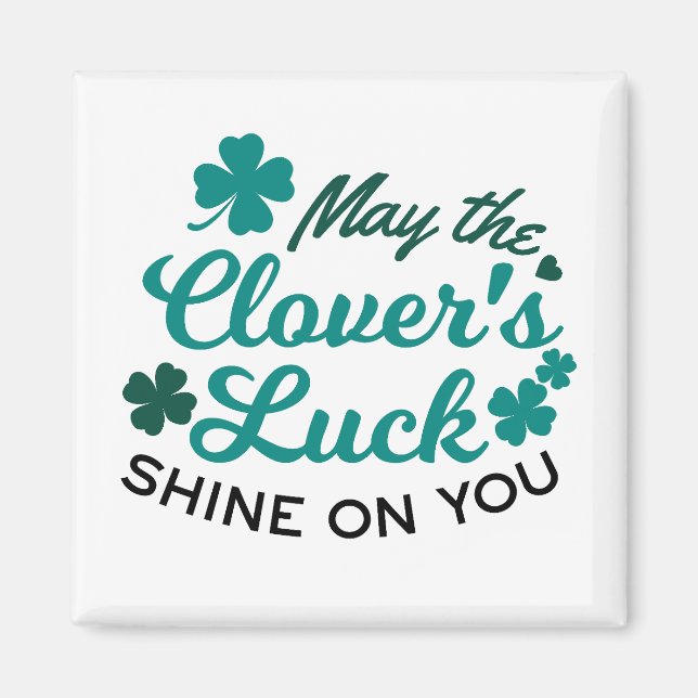 Lucky Clover Charm - May the Clover's Luck Shine Magnet (Front)