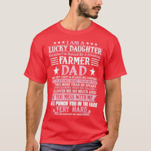 Lucky Daughter Because Im Raised By A Freaking Far T-Shirt