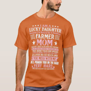 Lucky Daughter Because Im Raised By A Freaking Far T-Shirt