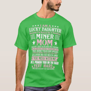 Lucky Daughter Because Im Raised By A Freaking Min T-Shirt