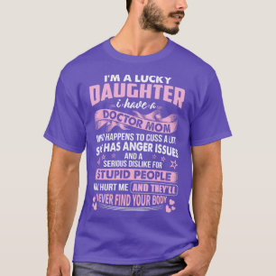 Lucky Daughter Of Doctor Mum Doctor Gift Doctor T T-Shirt