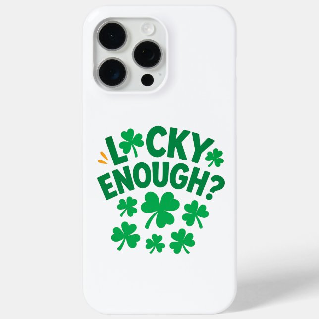 Lucky Enough? Fun St. Patrick's Day Case-Mate iPhone Case (Back)