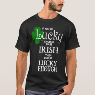 Lucky Enough Irish C T-Shirt