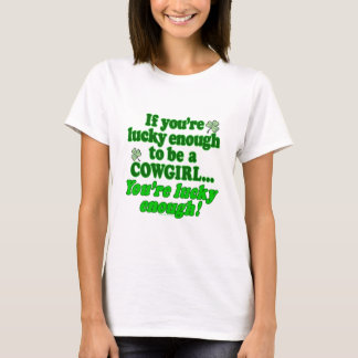 LUCKY ENOUGH TO BE A COWGIRL T-Shirt