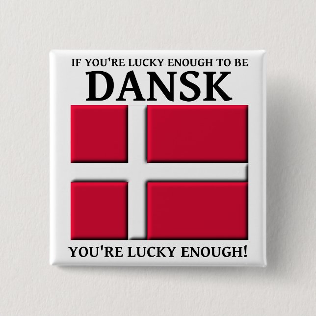 Lucky Enough To Be Dansk Danish Button (Front)