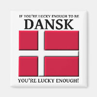 Lucky Enough To Be Dansk Danish Magnet