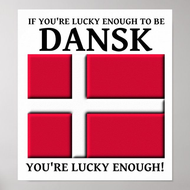 Lucky Enough To Be Dansk Danish Poster (Front)
