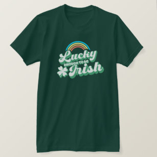 Lucky Enough to be Irish T-Shirt