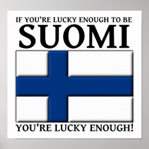 Lucky Enough To Be Suomi Finnish Poster Sign