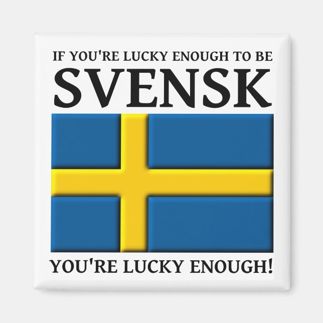 Lucky Enough to be Svensk Swedish Magnet (Front)