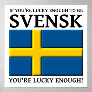 Lucky Enough to be Svensk Swedish Poster Sign