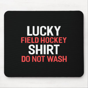 Lucky Field Hockey Shirt Do Not Wash Field Hockey Mouse Mat