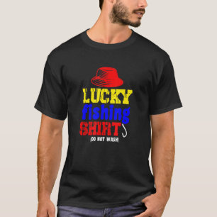 Lucky Fishing Do Not Wash Fish Sports Angler Sayin T-Shirt