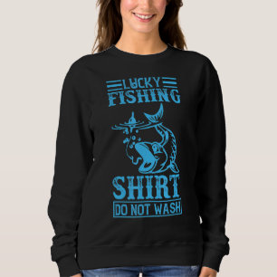 Lucky Fishing Do Not Wash Fishing 2 Sweatshirt