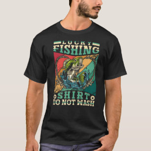Lucky Fishing Do Not Wash For Fish Hunter Men Wom T-Shirt