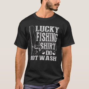 Lucky Fishing   Do Not Wash T-Shirt