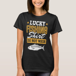 Lucky Fishing for Fish Hunter and Fisherman 13 T-Shirt