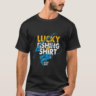 Lucky Fishing Shirt Do Not Wash For A Fisherman 