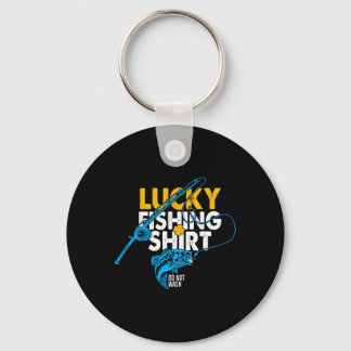 Lucky Fishing Shirt Do Not Wash For A Fisherman  Key Ring
