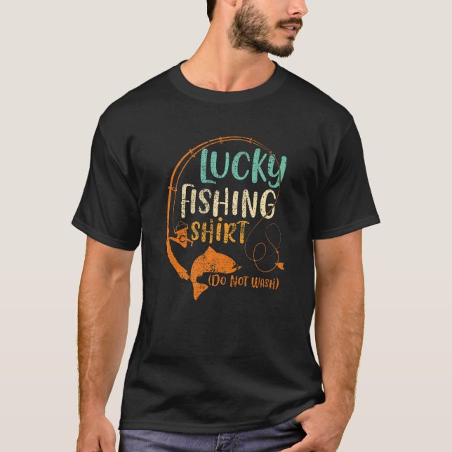 Lucky Fishing Shirt Do Not Wash Funny Fisherman Jo (Front)
