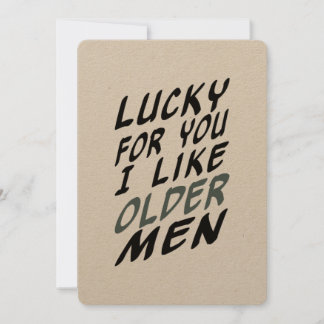 lucky for you I like older men birthday Handsome Holiday Card