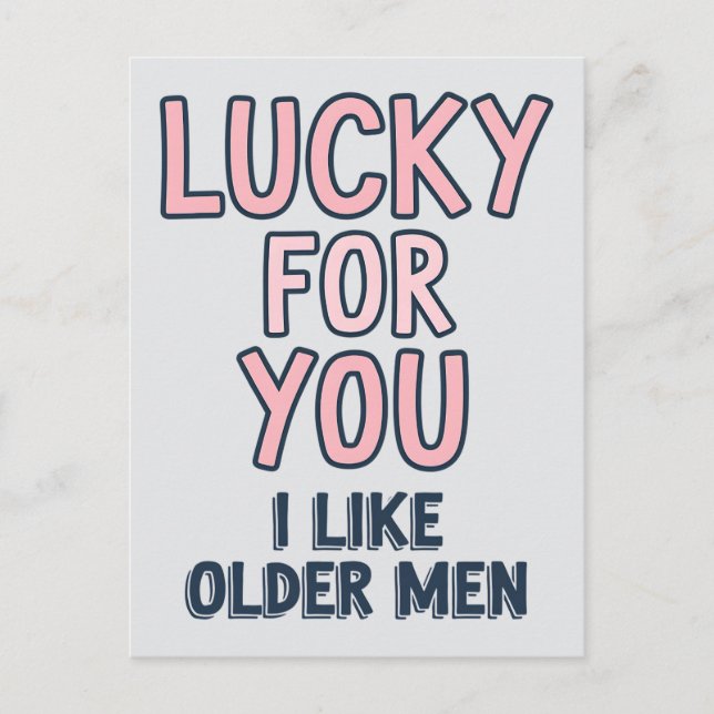 Lucky For You I Like Older Men Funny Birthday Postcard (Front)